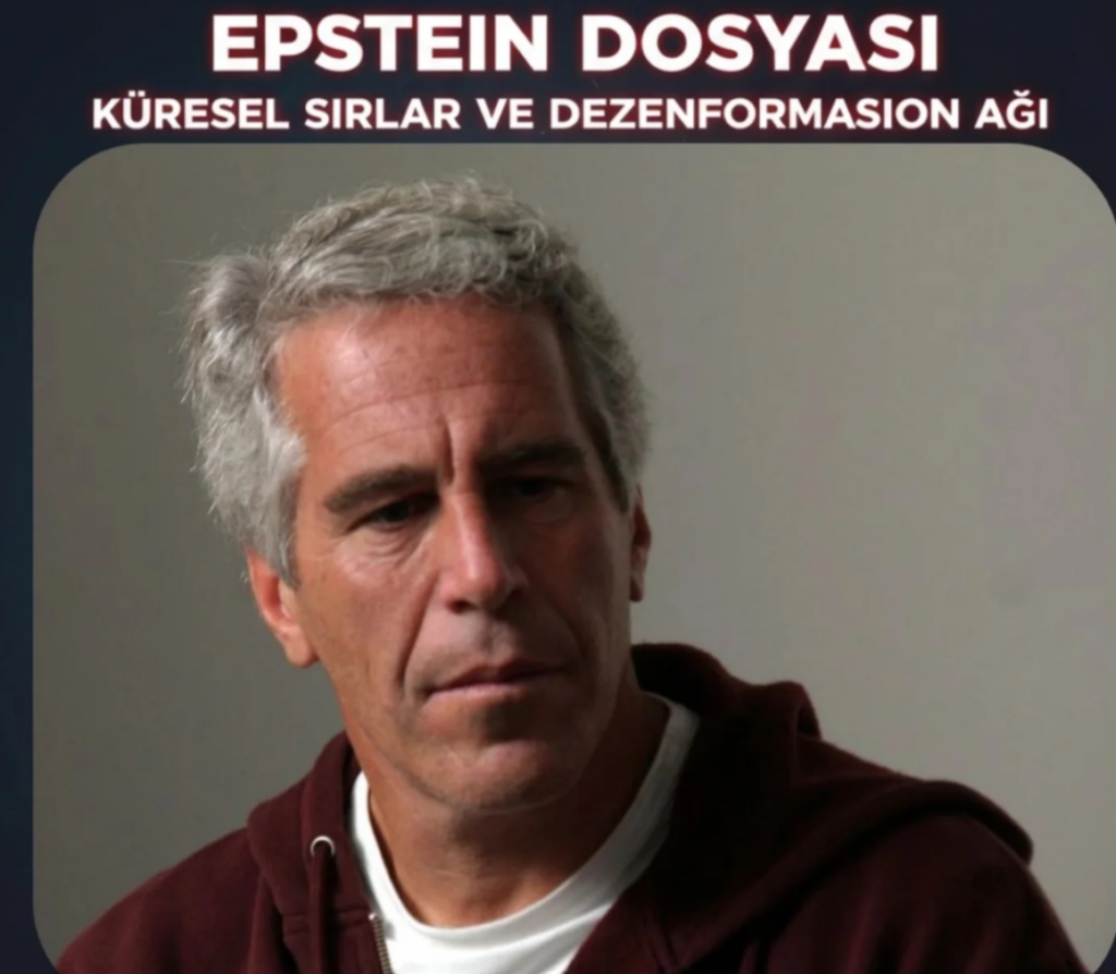 EPSTEIN: BİR SUÇ AĞINDAN ÖTE, KÜRESEL ŞANTAJIN ARŞİVİ